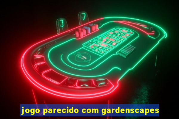 jogo parecido com gardenscapes